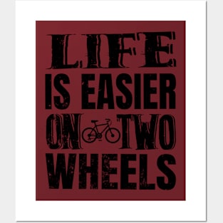 Life Is Easier On Two Wheels Posters and Art